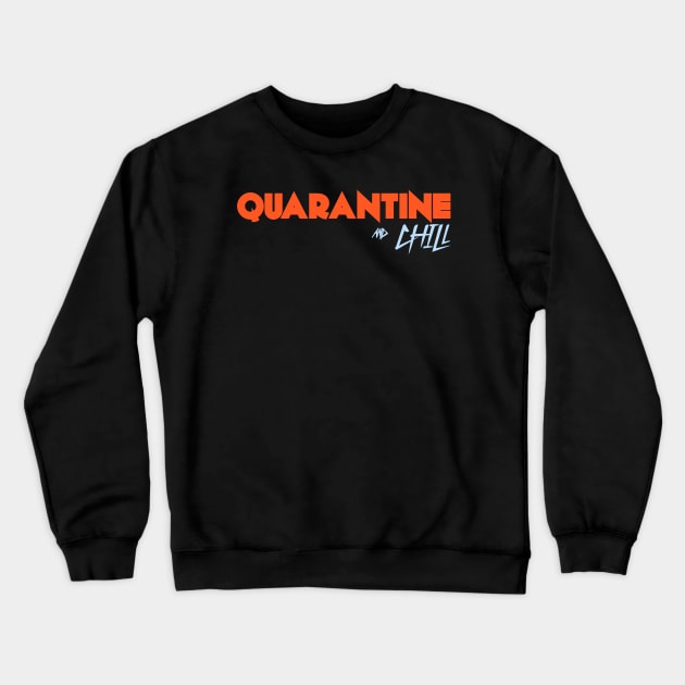 Quarantine and Chill Crewneck Sweatshirt by CanCreate